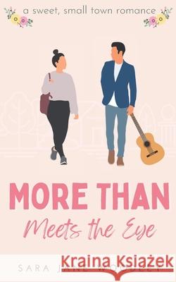 More Than Meets the Eye: A Sweet, Small-Town Romance Sara Jane Woodley 9781777818036 Eleventh Avenue Publishing - książka