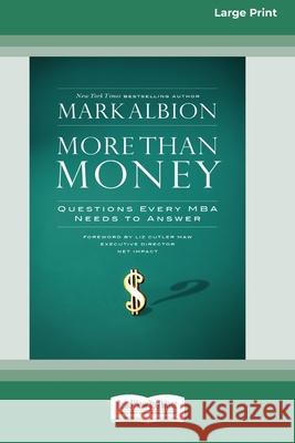 More than Money: Questions Every MBA Needs to Answer (16pt Large Print Edition) Mark Albion 9780369370136 ReadHowYouWant - książka