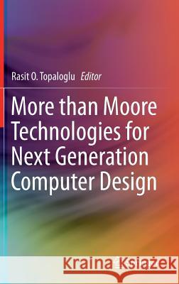 More Than Moore Technologies for Next Generation Computer Design Topaloglu, Rasit O. 9781493921621 Springer - książka