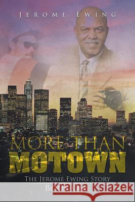 More Than Motown: The Jerome Ewing Story Book One Jerome Ewing 9781499094978 Xlibris - książka