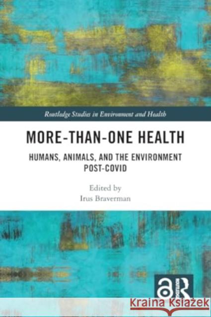 More-Than-One Health: Humans, Animals, and the Environment Post-Covid Irus Braverman 9781032277882 Routledge - książka