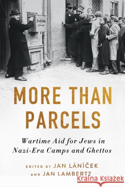 More Than Parcels: Wartime Aid for Jews in Nazi-Era Camps and Ghettos L Jan Lambertz Eliyana R. Adler 9780814349229 Wayne State University Press - książka
