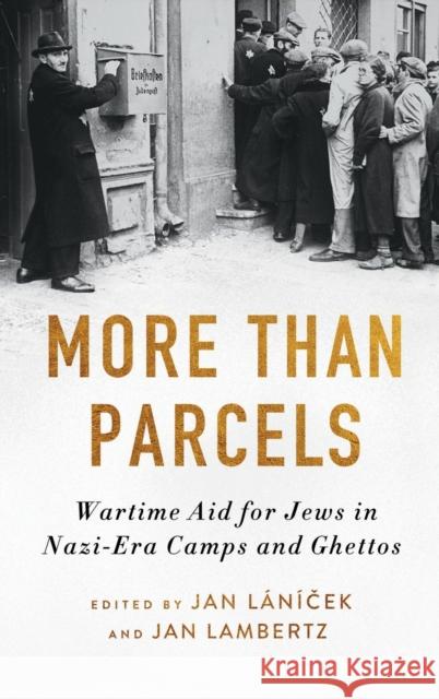 More Than Parcels: Wartime Aid for Jews in Nazi-Era Camps and Ghettos L Jan Lambertz Eliyana R. Adler 9780814349236 Wayne State University Press - książka