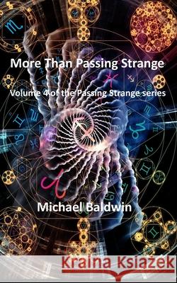 More Than Passing Strange: Volume 4 of the Passing Strange Series Michael Baldwin 9781707865000 Independently Published - książka