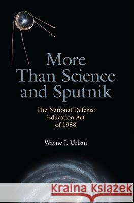 More Than Science and Sputnik Wayne J. Urban 9780817316914 University Alabama Press - książka