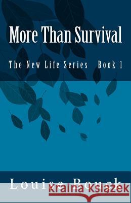 More Than Survival: The New Life Series Book 1 Louise Bouck Ray Shaw Dale Bouck 9781943984008 Hisgivenstories Lib Publications - książka