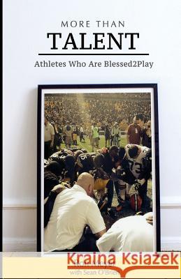 More Than Talent: Athletes Who Are Blessed2Play O'Brien, Sean 9781986876667 Createspace Independent Publishing Platform - książka