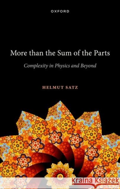 More Than the Sum of the Parts: Complexity in Physics and Beyond Satz, Helmut 9780192864178 Oxford University Press - książka