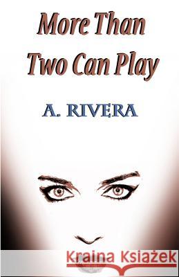 More Than Two Can Play A. Rivera 9781974174898 Createspace Independent Publishing Platform - książka