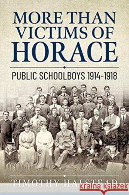 More Than Victims of Horace: Public Schools 1914-1918 Timothy Halstead 9781913336219 Helion & Company - książka