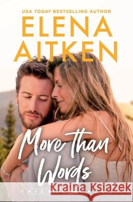 More Than Words: A Single Dad Opposites Attract Small Town Romance Elena Aitken 9781998185450 Elena Aitken - książka