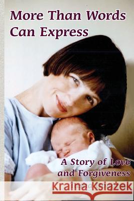 More Than Words Can Express: A Story of Love and Forgiveness Tasha Donahue 9780990363217 Tasha Donahue - książka
