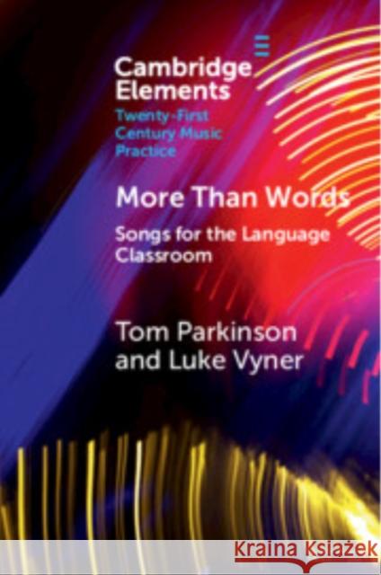 More Than Words: Songs for the Language Classroom Tom Parkinson (University of Kent), Luke Vyner 9781009345088 Cambridge University Press - książka
