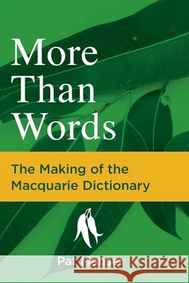 More Than Words: The Making of the Macquarie Dictionary Manser, Pat 9781760981105 Macquarie - książka