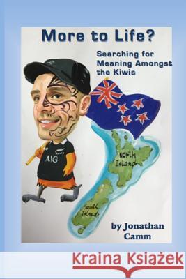 More to Life? Searching for Meaning Amongst the Kiwis MR Jonathan Camm 9781505727951 Createspace - książka