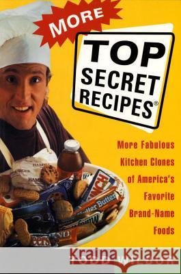 More Top Secret Recipes: More Fabulous Kitchen Clones of America's Favorite Brand-Name Foods Todd Wilbur 9780452272996 Plume Books - książka