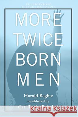 More Twice Born Men Harold Begbie 9781452893990 Createspace - książka