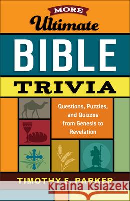 More Ultimate Bible Trivia: Questions, Puzzles, and Quizzes from Genesis to Revelation Timothy E. Parker 9780800736750 Fleming H. Revell Company - książka