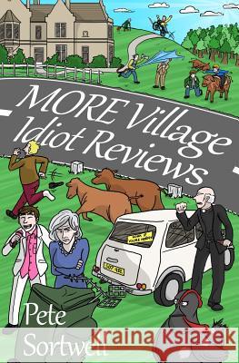 More Village Idiot Reviews (A Laugh Out Loud Comedy Sequel) Sortwell, Pete 9781490983219 Createspace - książka