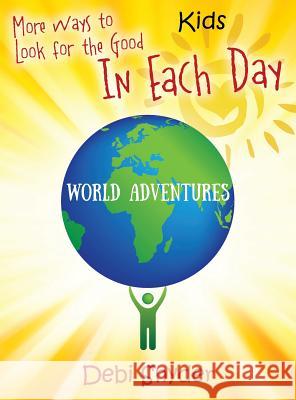 More Ways to Look for the Good In Each Day: World Adventures Snyder, Debi 9781478746362 Outskirts Press - książka
