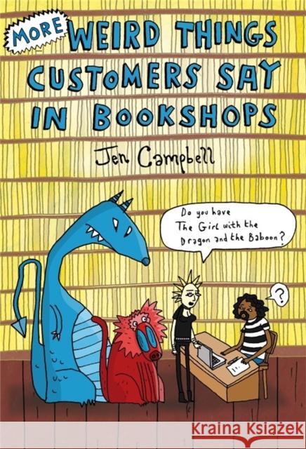 More Weird Things Customers Say in Bookshops Jen Campbell 9781472106339 Little, Brown Book Group - książka