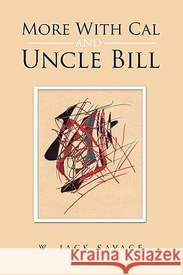 More with Cal and Uncle Bill W Jack Savage 9781453527702 Xlibris - książka