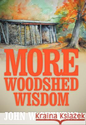 More Woodshed Wisdom John W. Stevens 9781479718948 Xlibris Corporation - książka