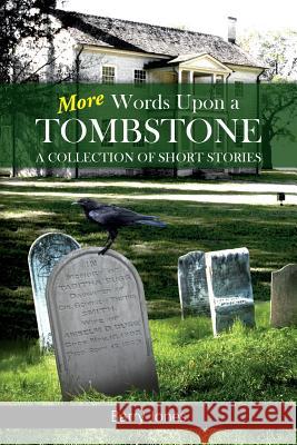 More Words Upon a Tombstone: A collection of short stories Jones, Barry 9781534966833 Createspace Independent Publishing Platform - książka