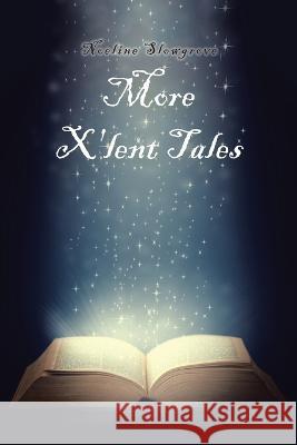 More X'lent Tales Noeline Slowgrove 9781669888949 Xlibris Au - książka