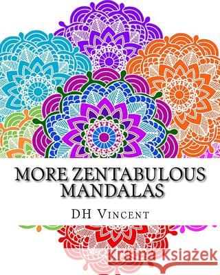 More Zentabulous Mandalas Dh Vincent 9781544956527 Createspace Independent Publishing Platform - książka