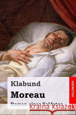 Moreau: Roman eines Soldaten Klabund 9781542993005 Createspace Independent Publishing Platform - książka