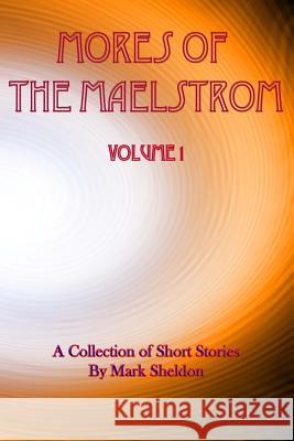 Mores of the Maelstrom Mark Sheldon 9781502355645 Createspace - książka