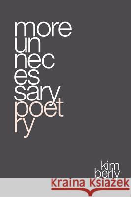 moreunnecessary poetry Kimberly 9781477596142 Createspace - książka