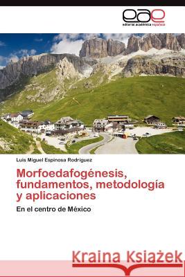 Morfoedafogénesis, fundamentos, metodología y aplicaciones Espinosa Rodríguez Luis Miguel 9783845485645 Editorial Acad Mica Espa Ola - książka