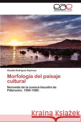Morfología del paisaje cultural Rodríguez Espinosa Claudia 9783846565766 Editorial Acad Mica Espa Ola - książka
