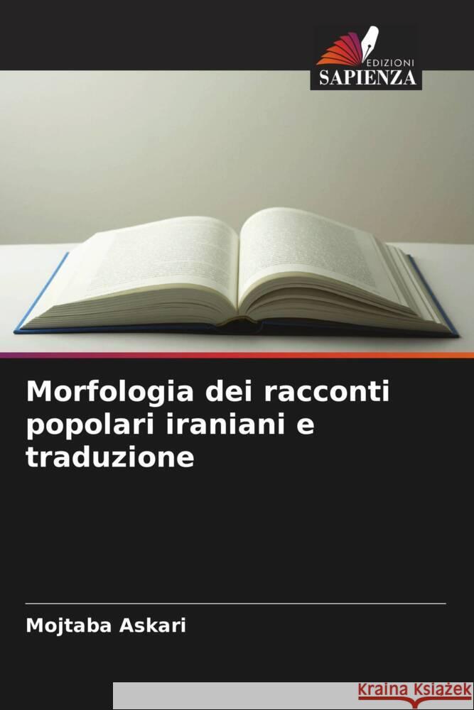 Morfologia dei racconti popolari iraniani e traduzione Askari, Mojtaba 9786208621520 Edizioni Sapienza - książka