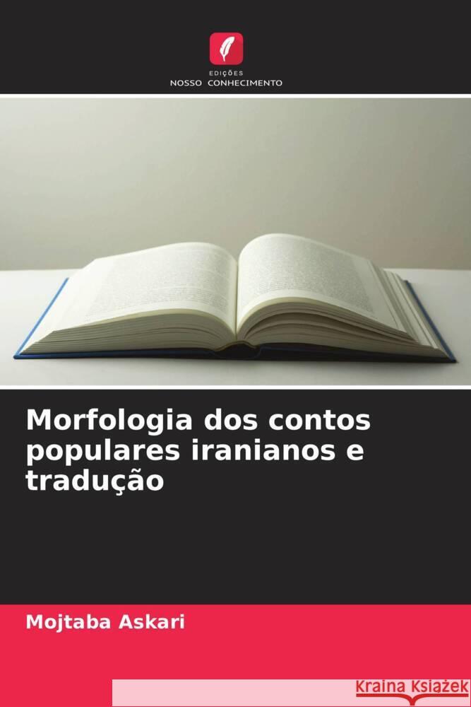 Morfologia dos contos populares iranianos e tradução Askari, Mojtaba 9786208621537 Edições Nosso Conhecimento - książka
