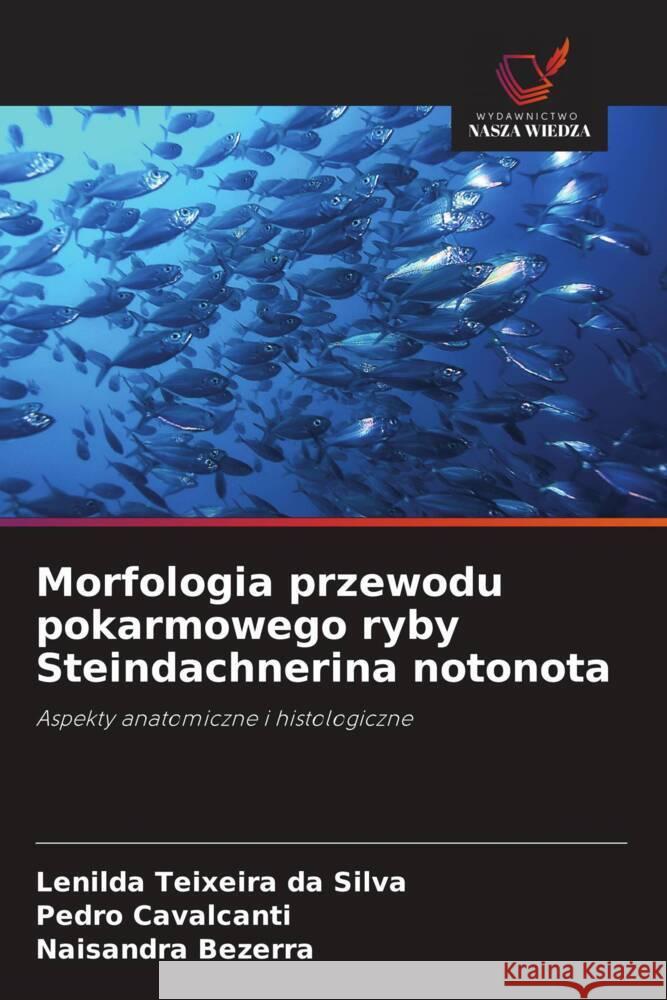 Morfologia przewodu pokarmowego ryby Steindachnerina notonota Teixeira da Silva, Lenilda, Cavalcanti, Pedro, Bezerra, Naisandra 9786208642617 Wydawnictwo Nasza Wiedza - książka