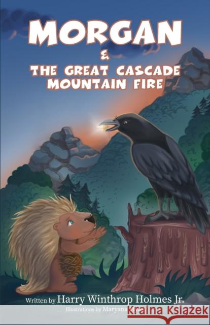Morgan And The Great Cascade Mountain Fire Harry Winthrop, Jr. Holmes 9781647194314 Booklocker.com - książka