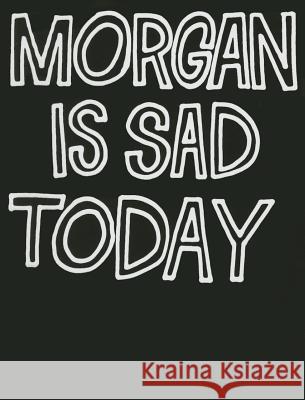 Morgan Is Sad Today Maurer, Jean-Pierre; Müller, Robert 9783905929782 Edition Patrick Frey - książka