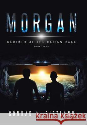 Morgan: Rebirth of the Human Race: Book One Conrad a. Fjetland 9781644714935 Covenant Books - książka