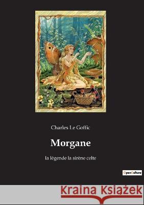 Morgane: la légende la sirène celte Charles Le Goffic 9782385083328 Culturea - książka