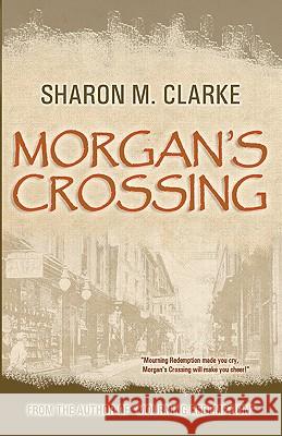 Morgan's Crossing Sharon M. Clarke 9781450569378 Createspace - książka