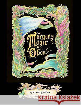 Morgan's Magic Oboe Daniel Gautier 9781535263238 Createspace Independent Publishing Platform - książka
