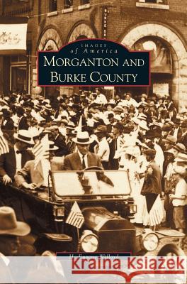 Morganton and Burke County H Eugene Willard 9781531609368 Arcadia Publishing Library Editions - książka