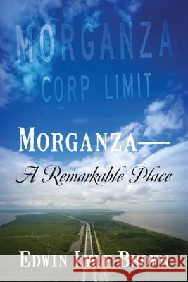 Morganza -- A Remarkable Place Edwin Lyle Brown 9781977288103 Outskirts Press - książka