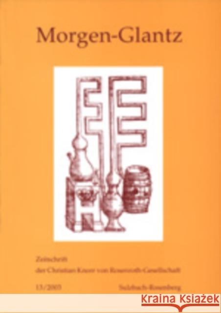 Morgen-Glantz 13/2003: Zeitschrift Der Christian Knorr Von Rosenroth-Gesellschaft Knorr Von Rosenroth Gesellschaft E V 9783039100484 Peter Lang Gmbh, Internationaler Verlag Der W - książka