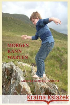 Morgen kann warten Scheele Knight, Monika 9781544176871 Createspace Independent Publishing Platform - książka