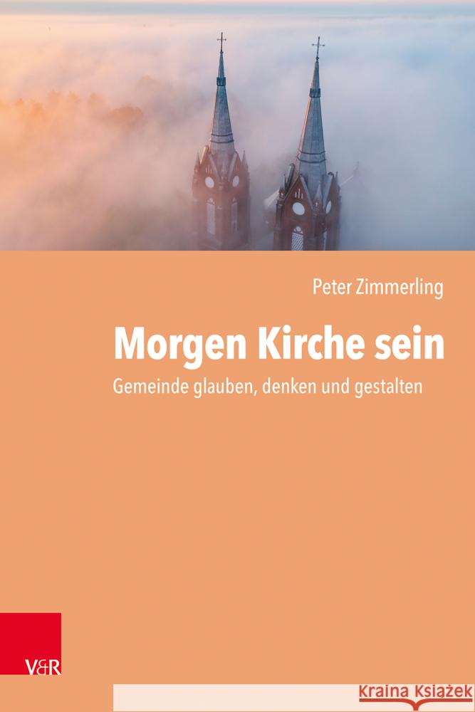 Morgen Kirche Sein: Gemeinde Glauben, Denken Und Gestalten Peter Zimmerling 9783525600177 Vandenhoeck & Ruprecht - książka