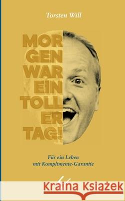 Morgen war ein toller Tag!: F Torsten Will 9783753403441 Books on Demand - książka
